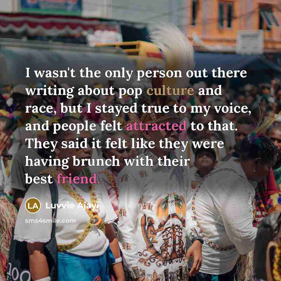 “I wasn't the only person out there writing about pop…” quote by Luvvie Ajayi