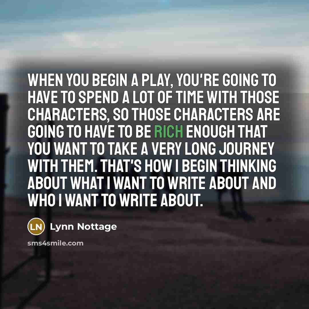 “When you begin a play, you're going to have to…” quote by Lynn Nottage