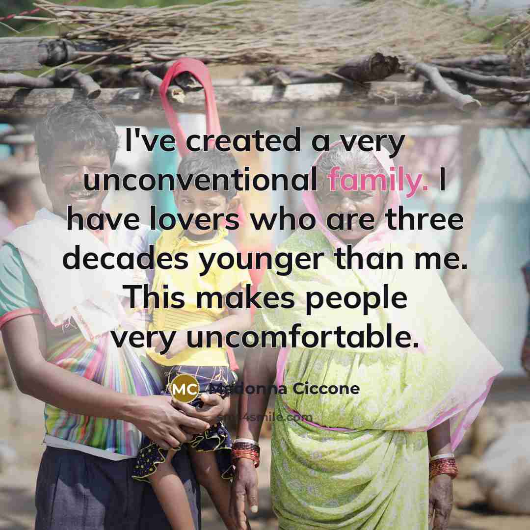 “I've created a very unconventional family. I have lovers who…” quote by Madonna Ciccone