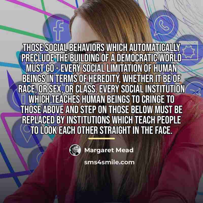 “Those social behaviors which automatically preclude the building of a…” quote by Margaret Mead