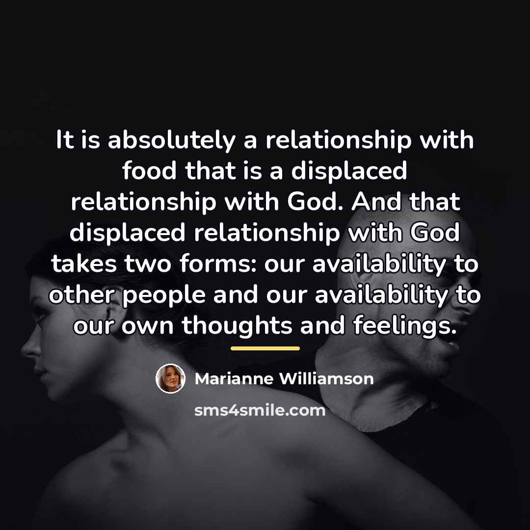 “It is absolutely a relationship with food that is a…” quote by Marianne Williamson