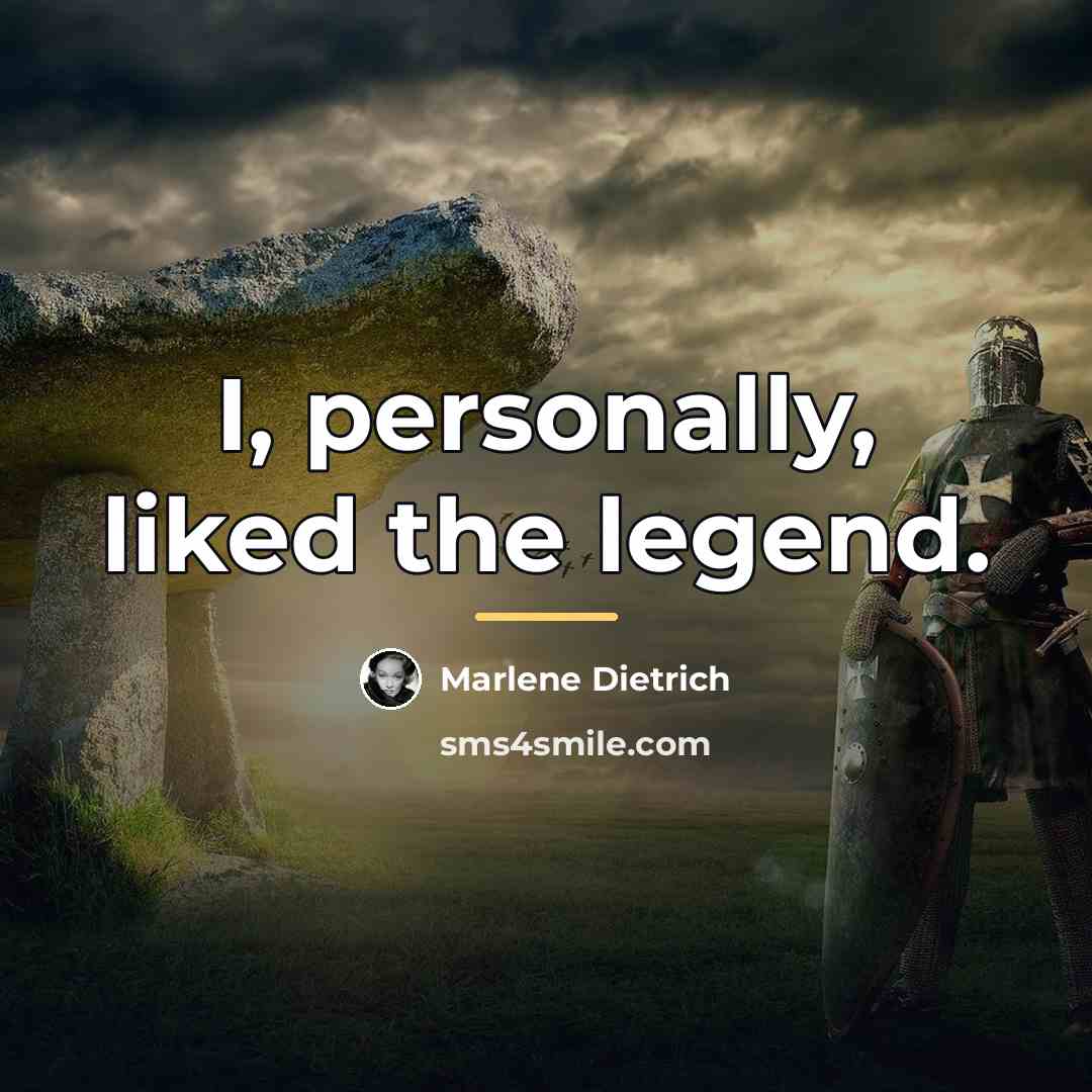 “I, personally, liked the legend.…” quote by Marlene Dietrich