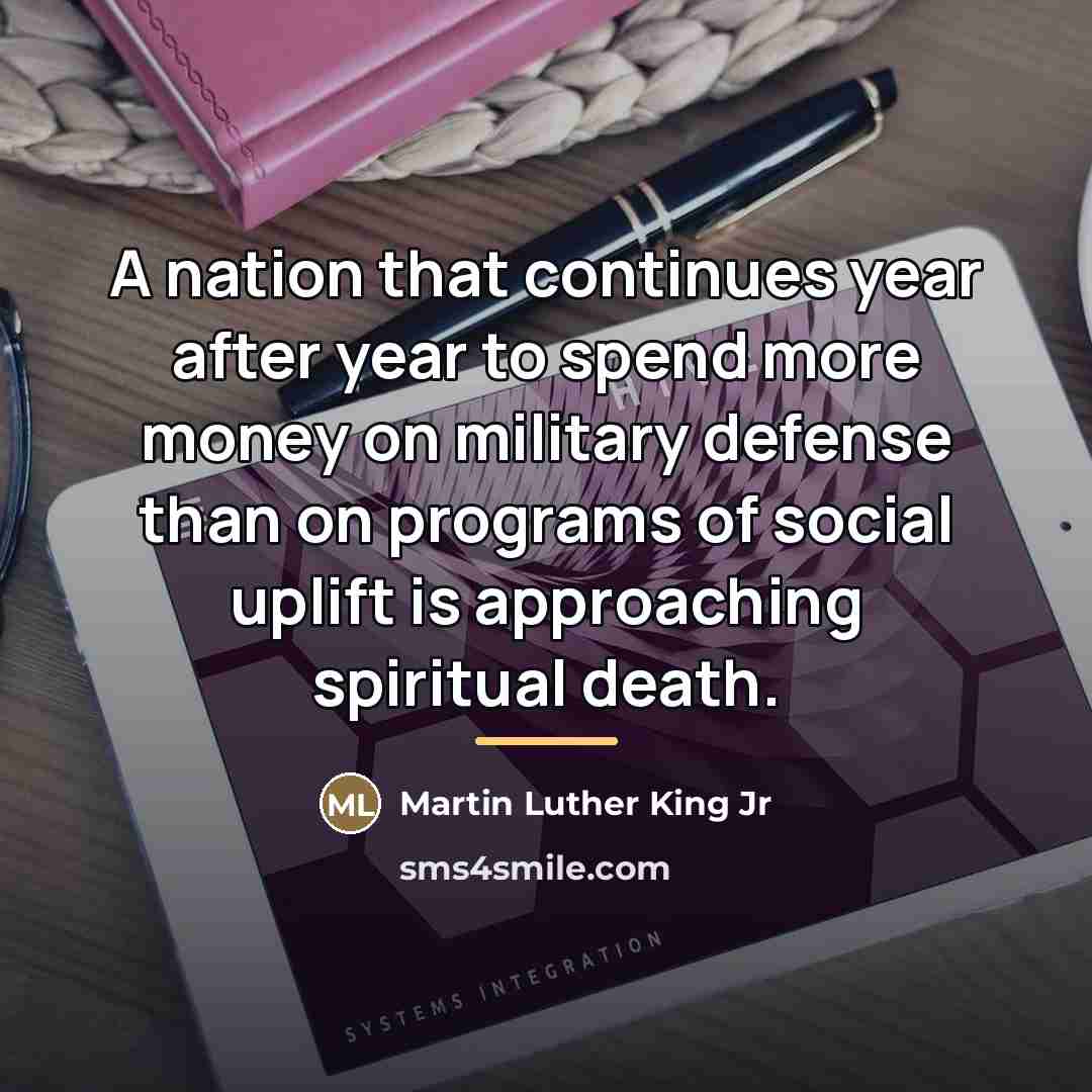 “A nation that continues year after year to spend more…” quote by Martin Luther King Jr