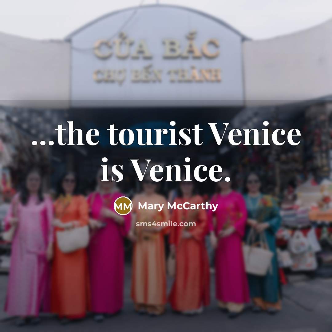 “...the tourist Venice is Venice.…” quote by Mary McCarthy