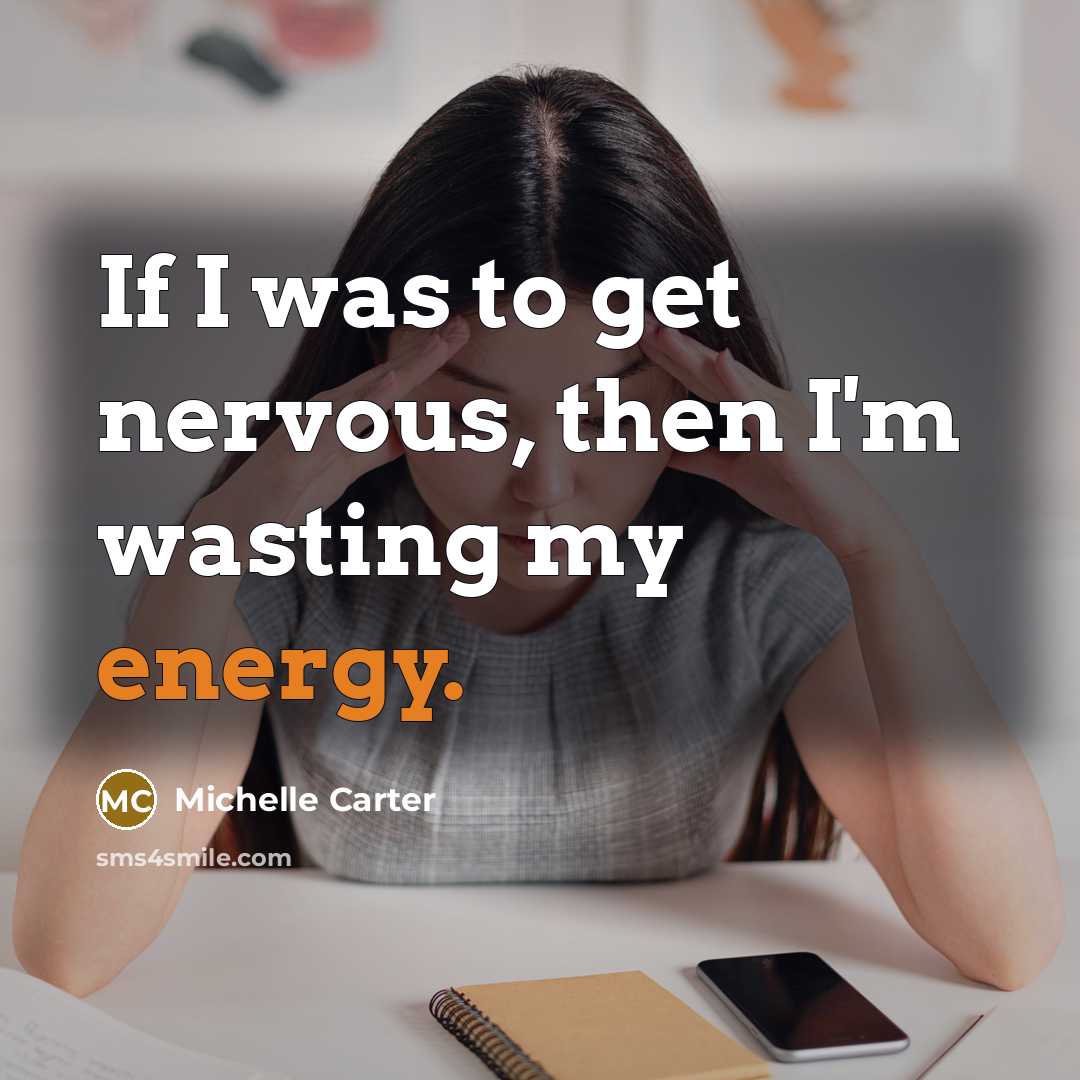 “If I was to get nervous, then I'm wasting my…” quote by Michelle Carter