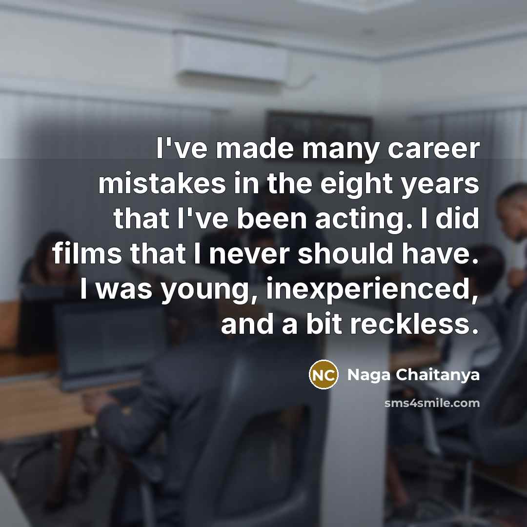 “I've made many career mistakes in the eight years that…” quote by Naga Chaitanya