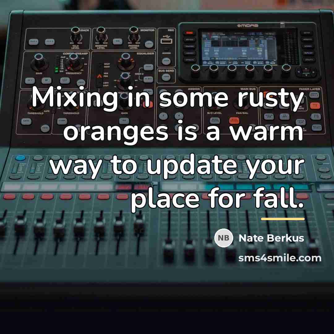“Mixing in some rusty oranges is a warm way to…” quote by Nate Berkus