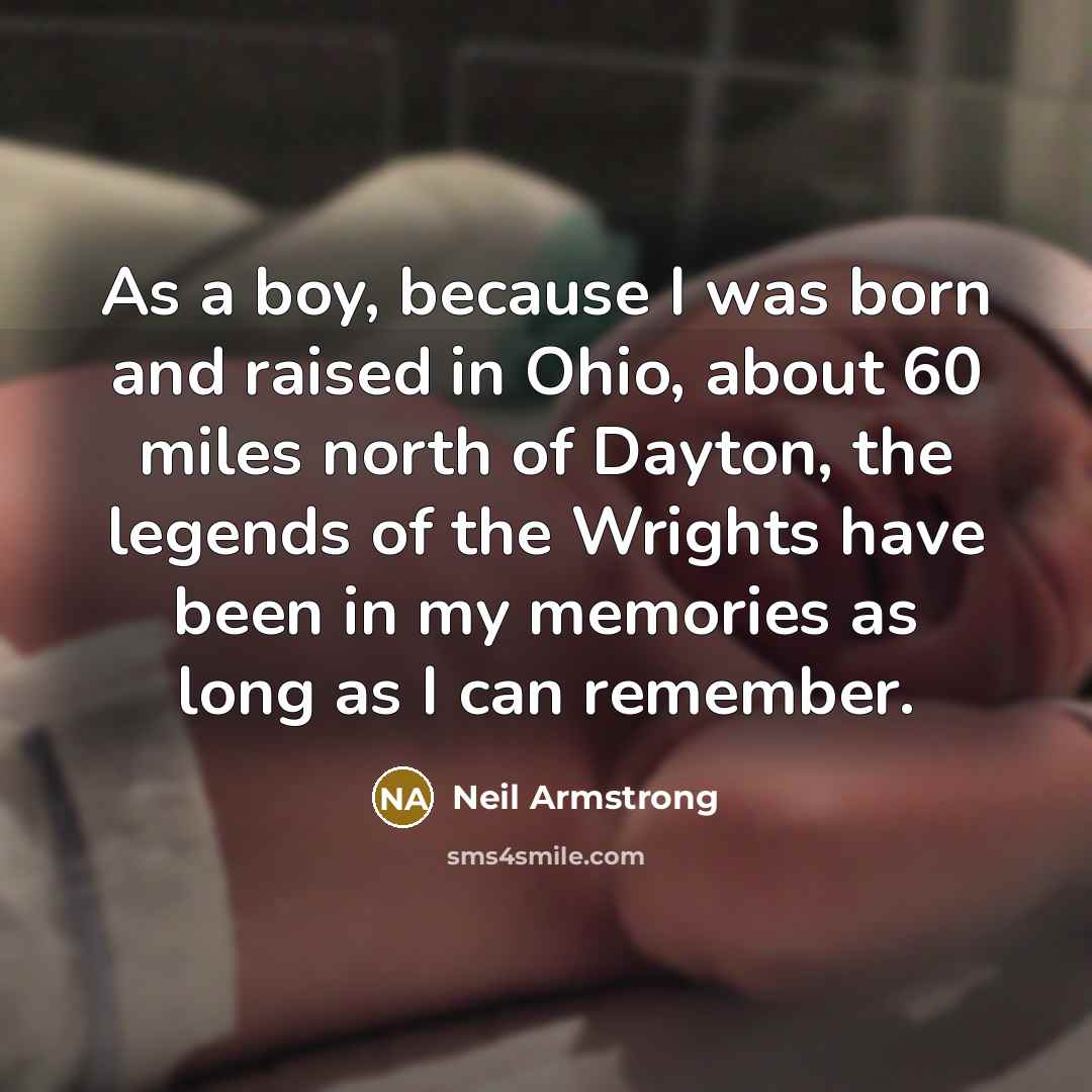 “As a boy, because I was born and raised in…” quote by Neil Armstrong