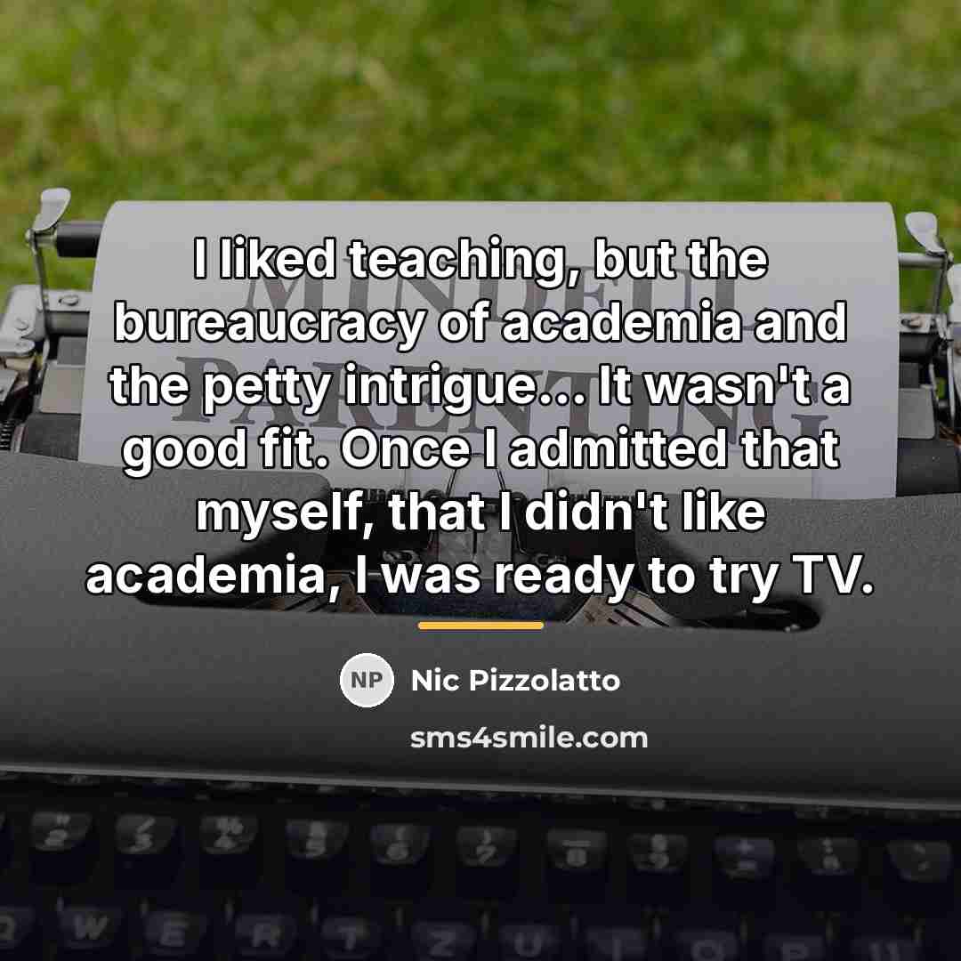 “I liked teaching, but the bureaucracy of academia and the…” quote by Nic Pizzolatto