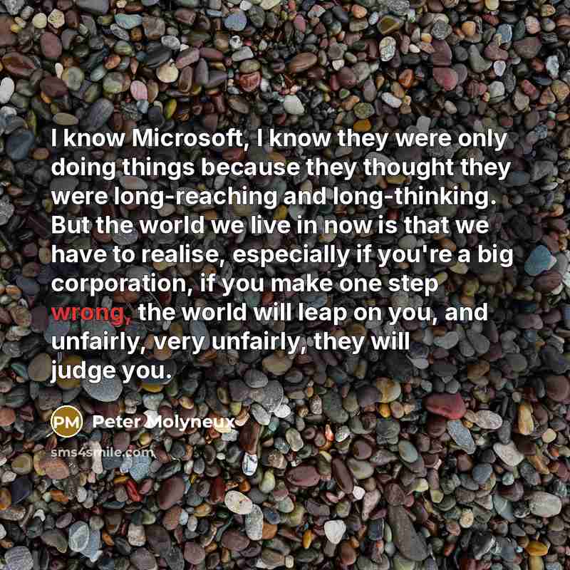 “I know Microsoft, I know they were only doing things…” quote by Peter Molyneux