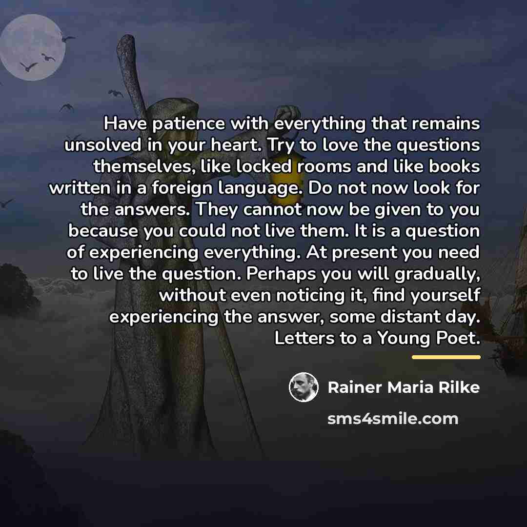 “Have patience with everything that remains unsolved in your heart.…” quote by Rainer Maria Rilke