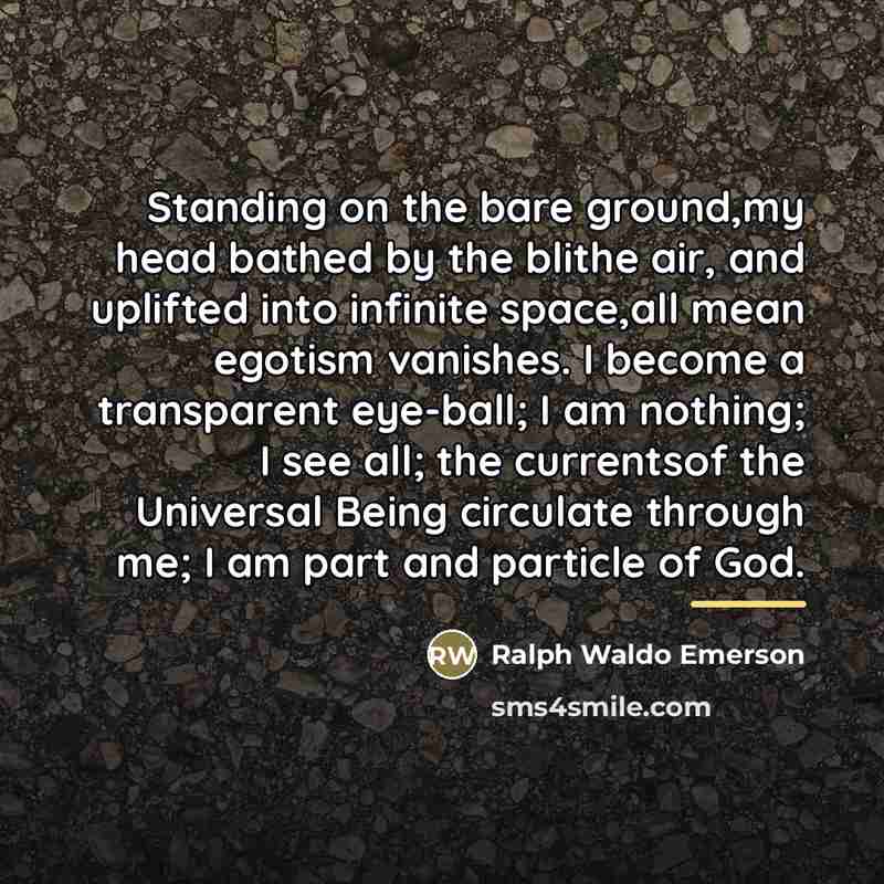 “Standing on the bare ground,my head bathed by the blithe…” quote by Ralph Waldo Emerson