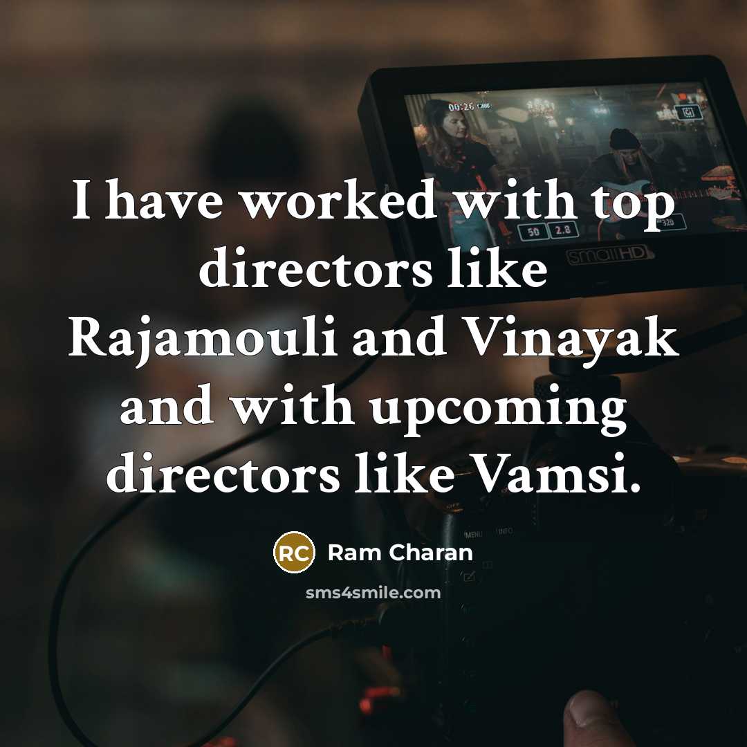 “I have worked with top directors like Rajamouli and Vinayak…” quote by Ram Charan