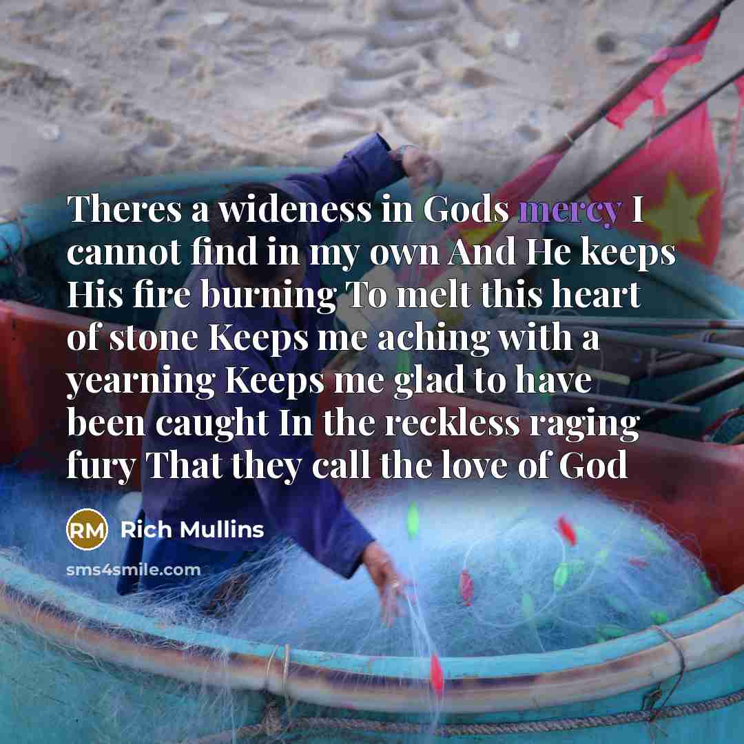 “Theres a wideness in Gods mercy I cannot find in…” quote by Rich Mullins