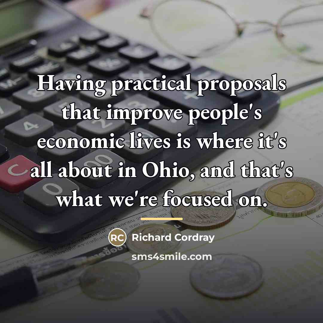 “Having practical proposals that improve people's economic lives is where…” quote by Richard Cordray