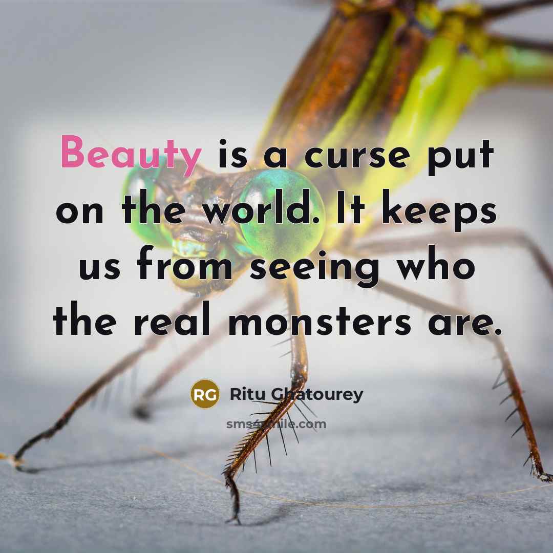 “Beauty is a curse put on the world. It keeps…” quote by Ritu Ghatourey