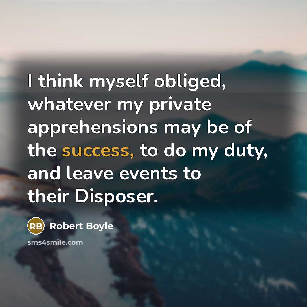 “I think myself obliged, whatever my private apprehensions may be…” quote by Robert Boyle