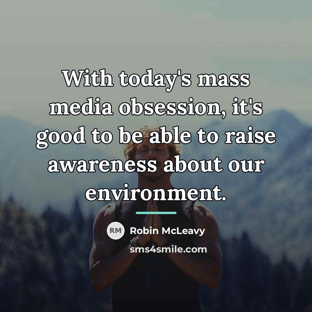 “With today's mass media obsession, it's good to be able…” quote by Robin McLeavy