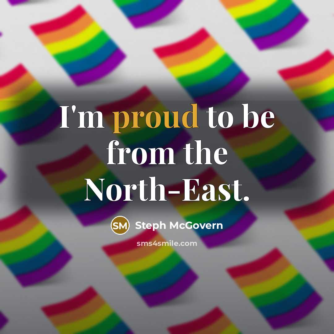 “I'm proud to be from the North-East.…” quote by Steph McGovern
