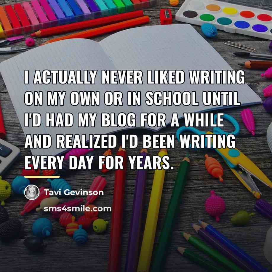 “I actually never liked writing on my own or in…” quote by Tavi Gevinson