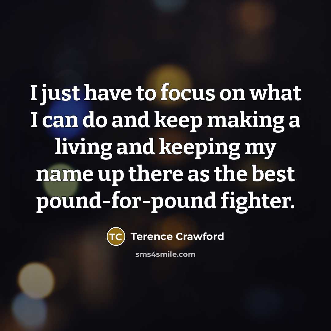 “I just have to focus on what I can do…” quote by Terence Crawford