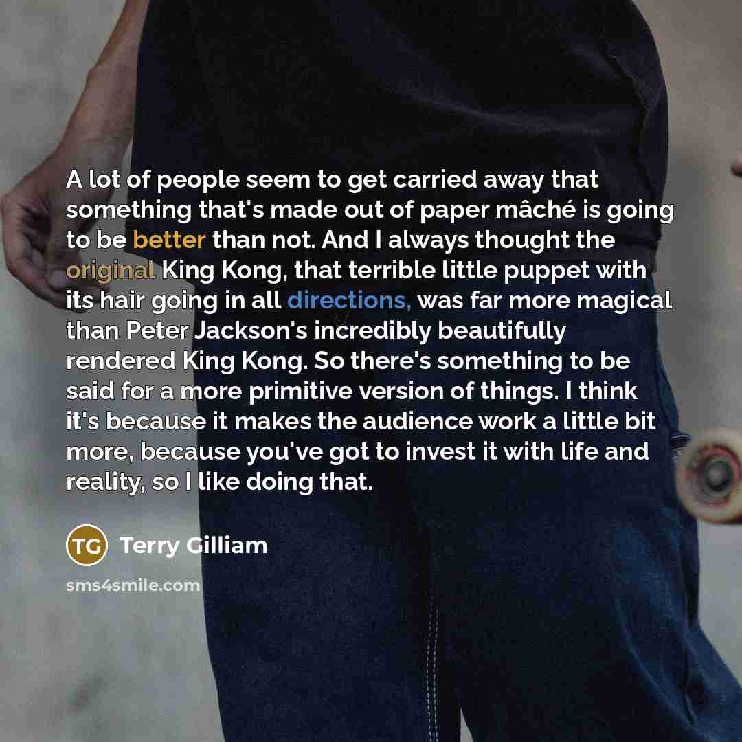 “A lot of people seem to get carried away that…” quote by Terry Gilliam