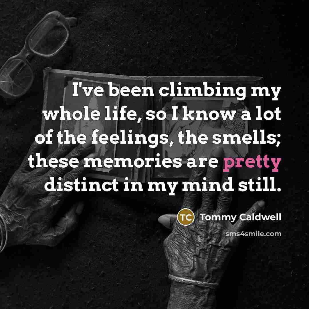 “I've been climbing my whole life, so I know a…” quote by Tommy Caldwell