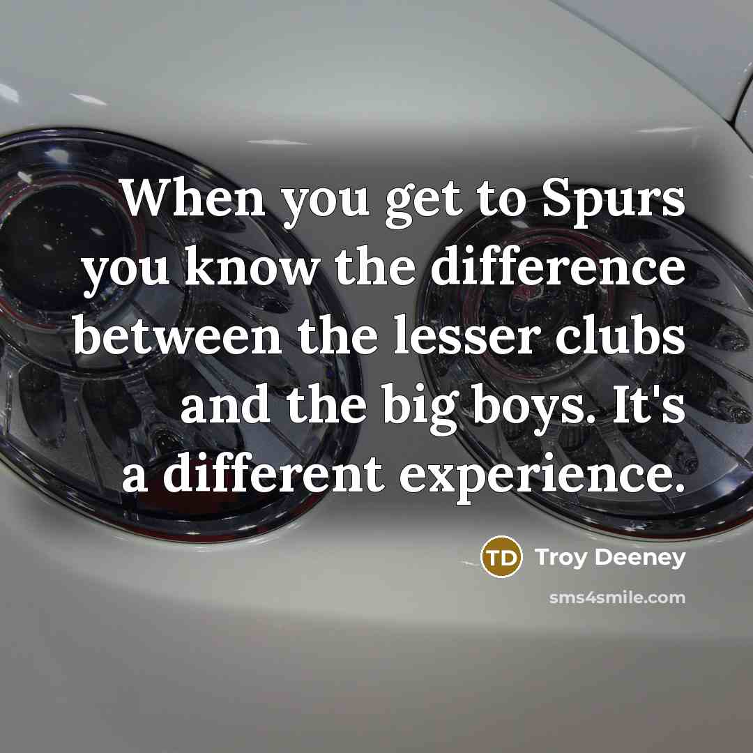 “When you get to Spurs you know the difference between…” quote by Troy Deeney