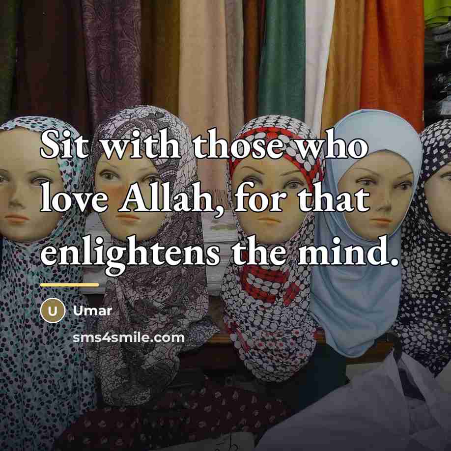 “Sit with those who love Allah, for that enlightens the…” quote by Umar