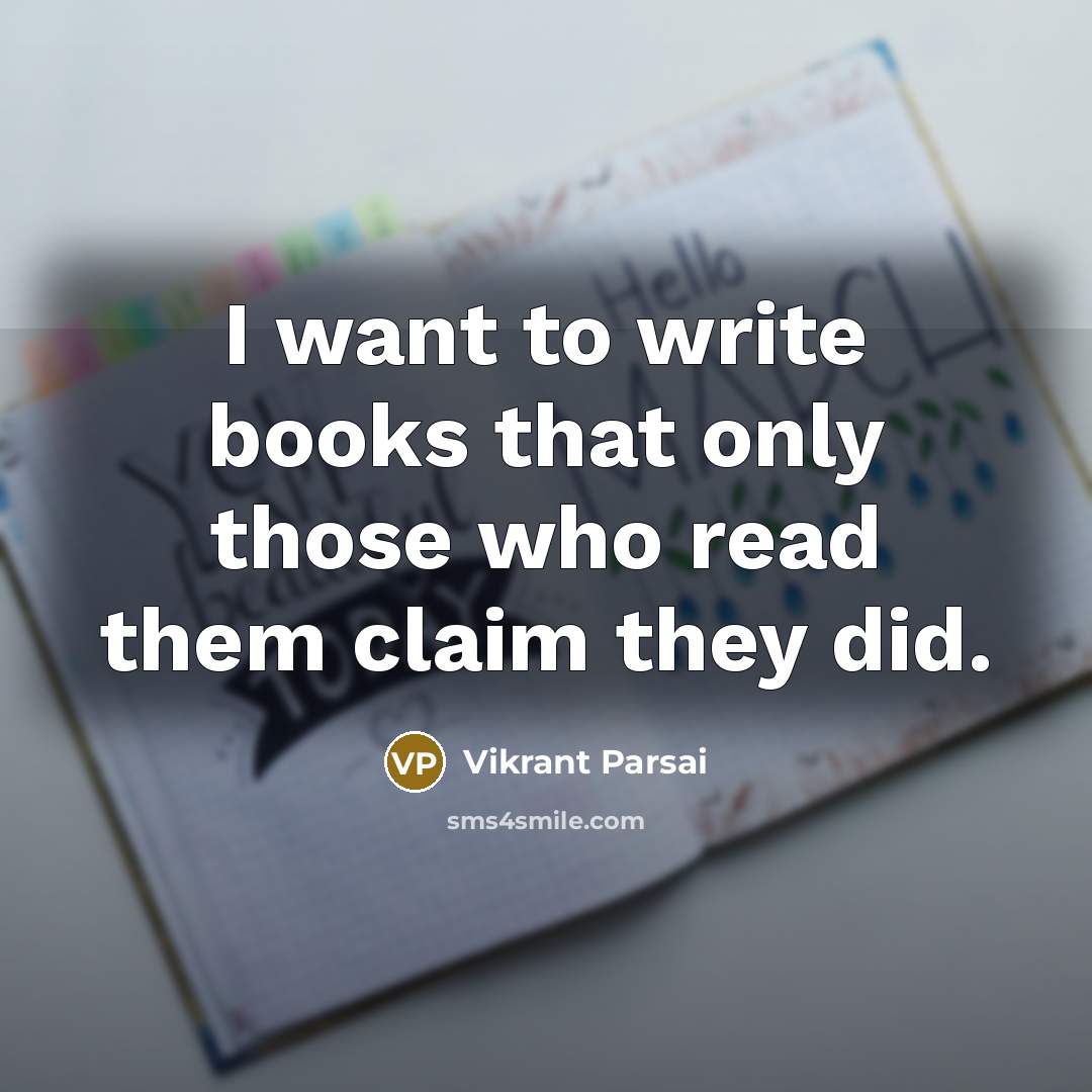 “I want to write books that only those who read…” quote by Vikrant Parsai