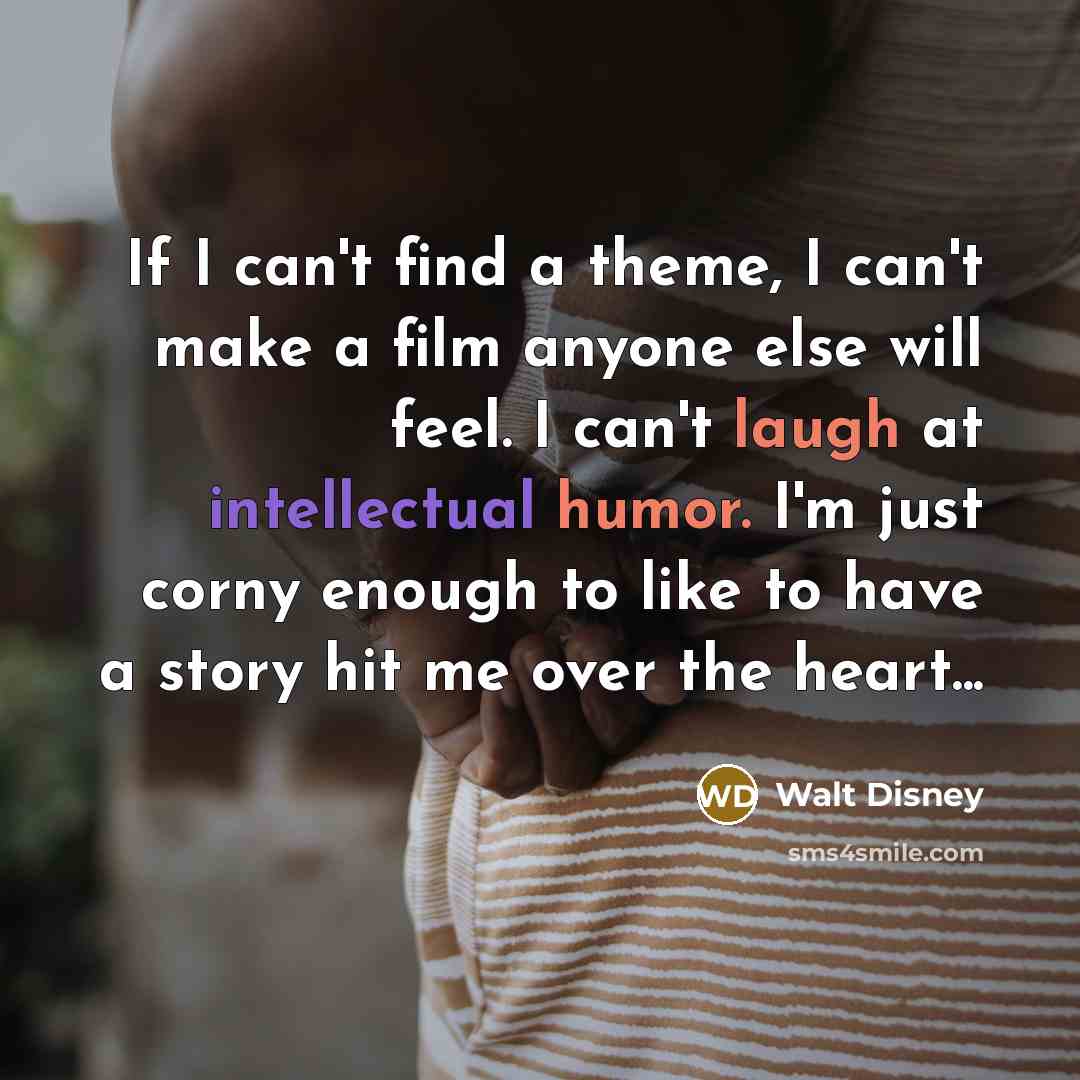 “If I can't find a theme, I can't make a…” quote by Walt Disney
