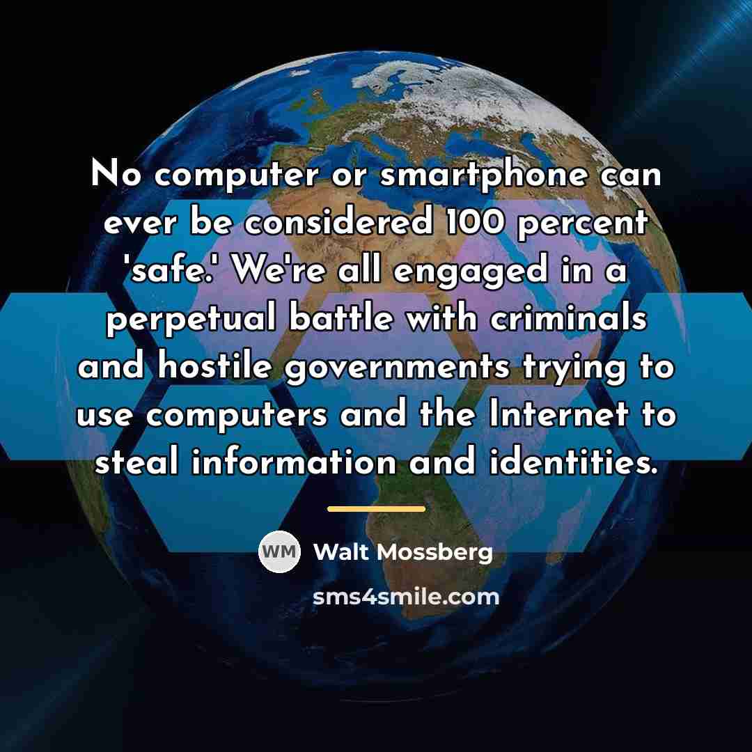 “No computer or smartphone can ever be considered 100 percent…” quote by Walt Mossberg
