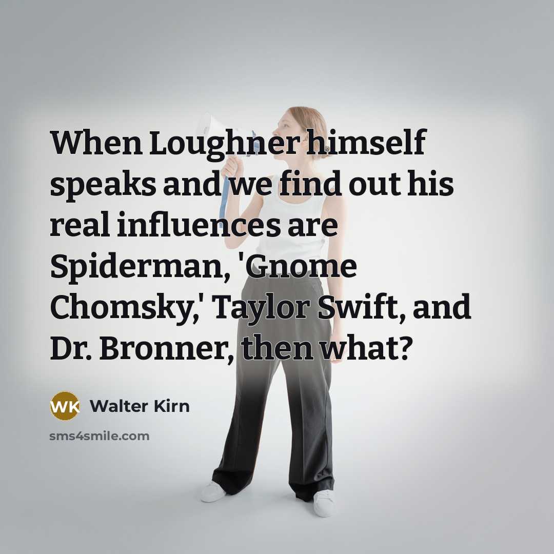 “When Loughner himself speaks and we find out his real…” quote by Walter Kirn