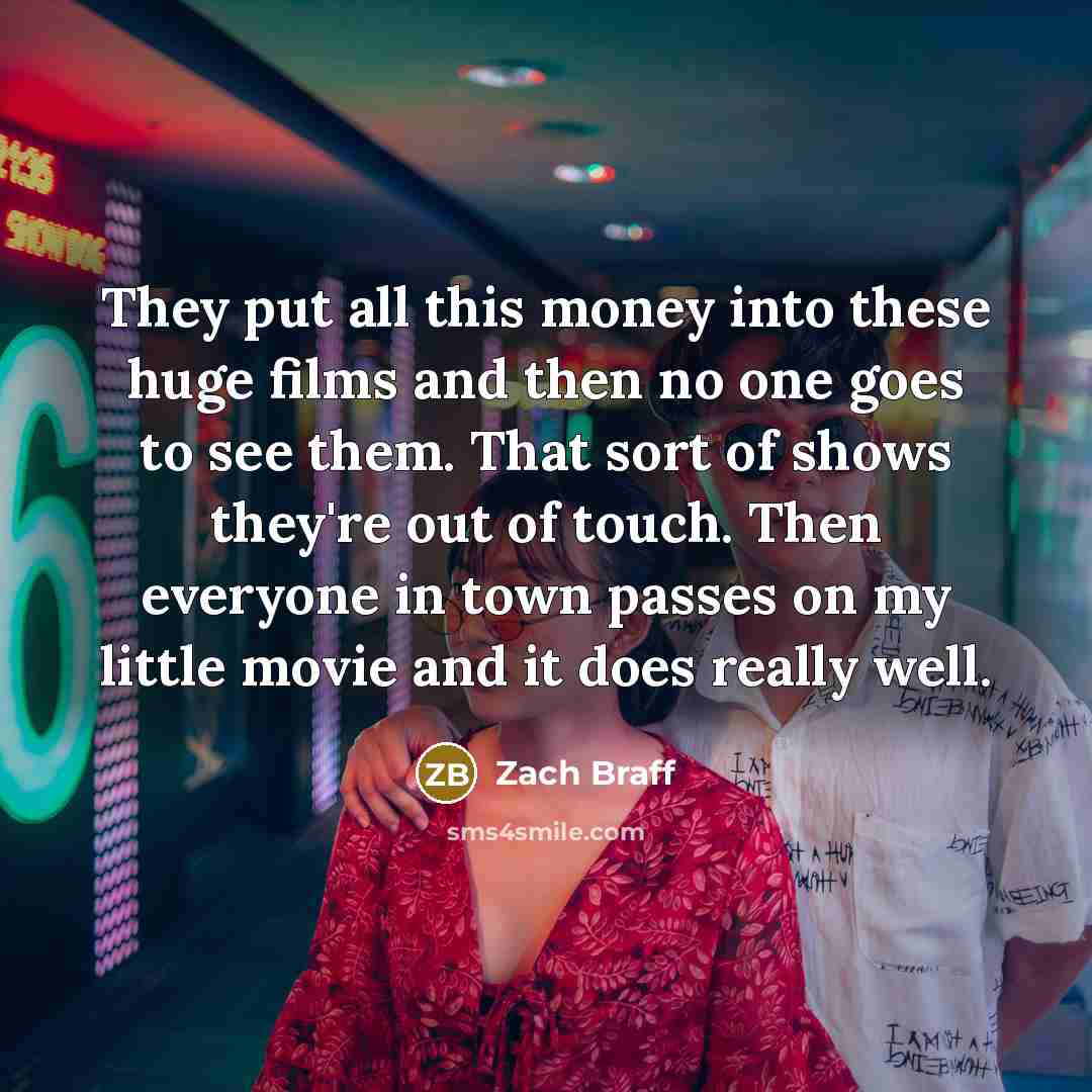 “They put all this money into these huge films and…” quote by Zach Braff
