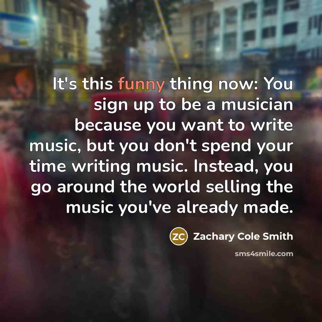 “It's this funny thing now: You sign up to be…” quote by Zachary Cole Smith