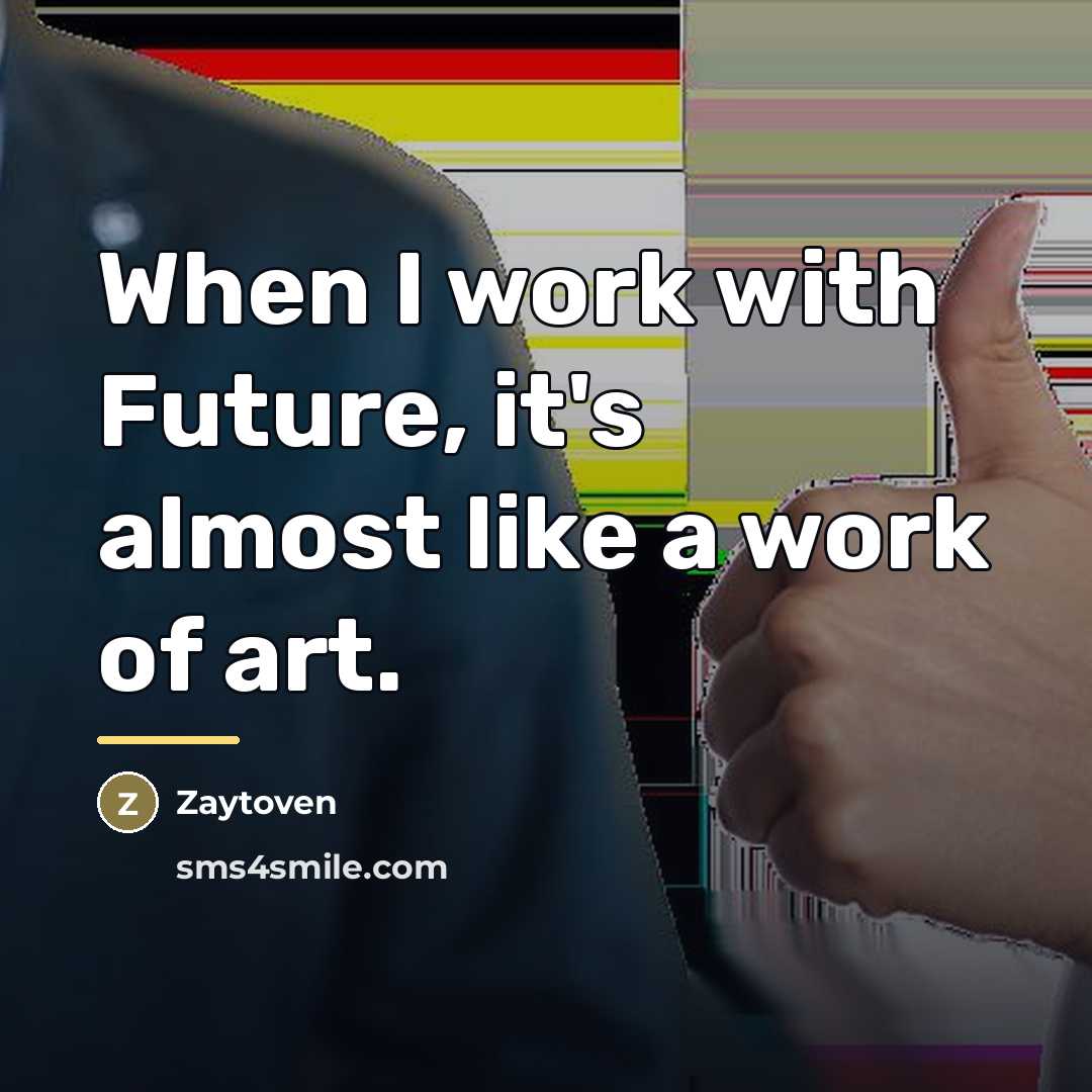 “When I work with Future, it's almost like a work…” quote by Zaytoven
