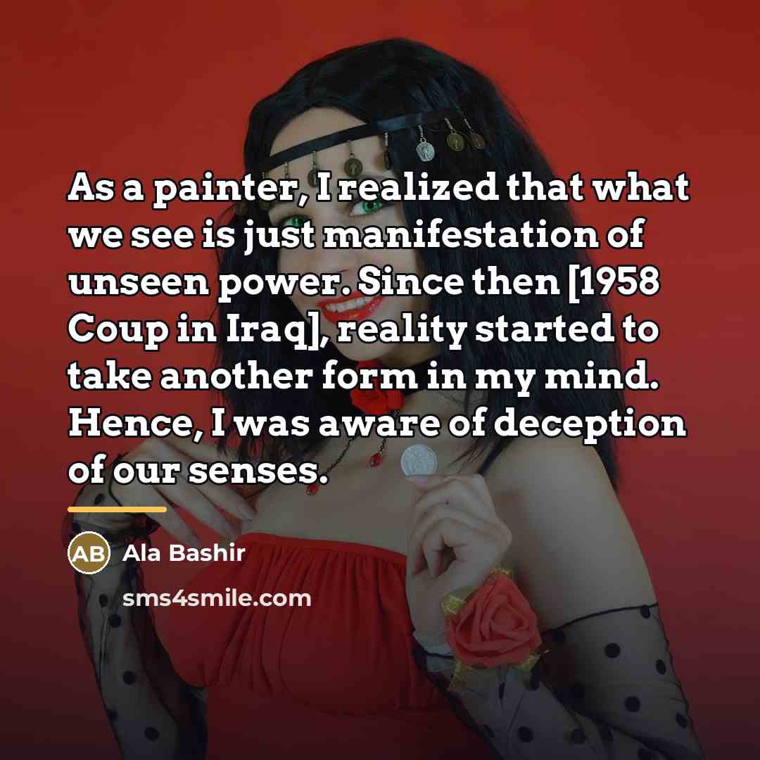 “As a painter, I realized that what we see is…” quote by Ala Bashir