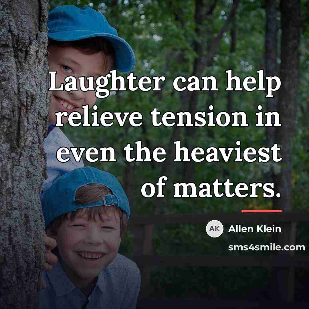 “Laughter can help relieve tension in even the heaviest of…” quote by Allen Klein