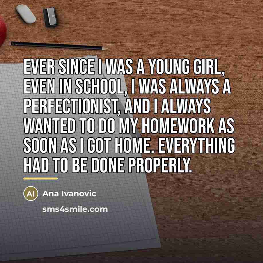 “Ever since I was a young girl, even in school,…” quote by Ana Ivanovic
