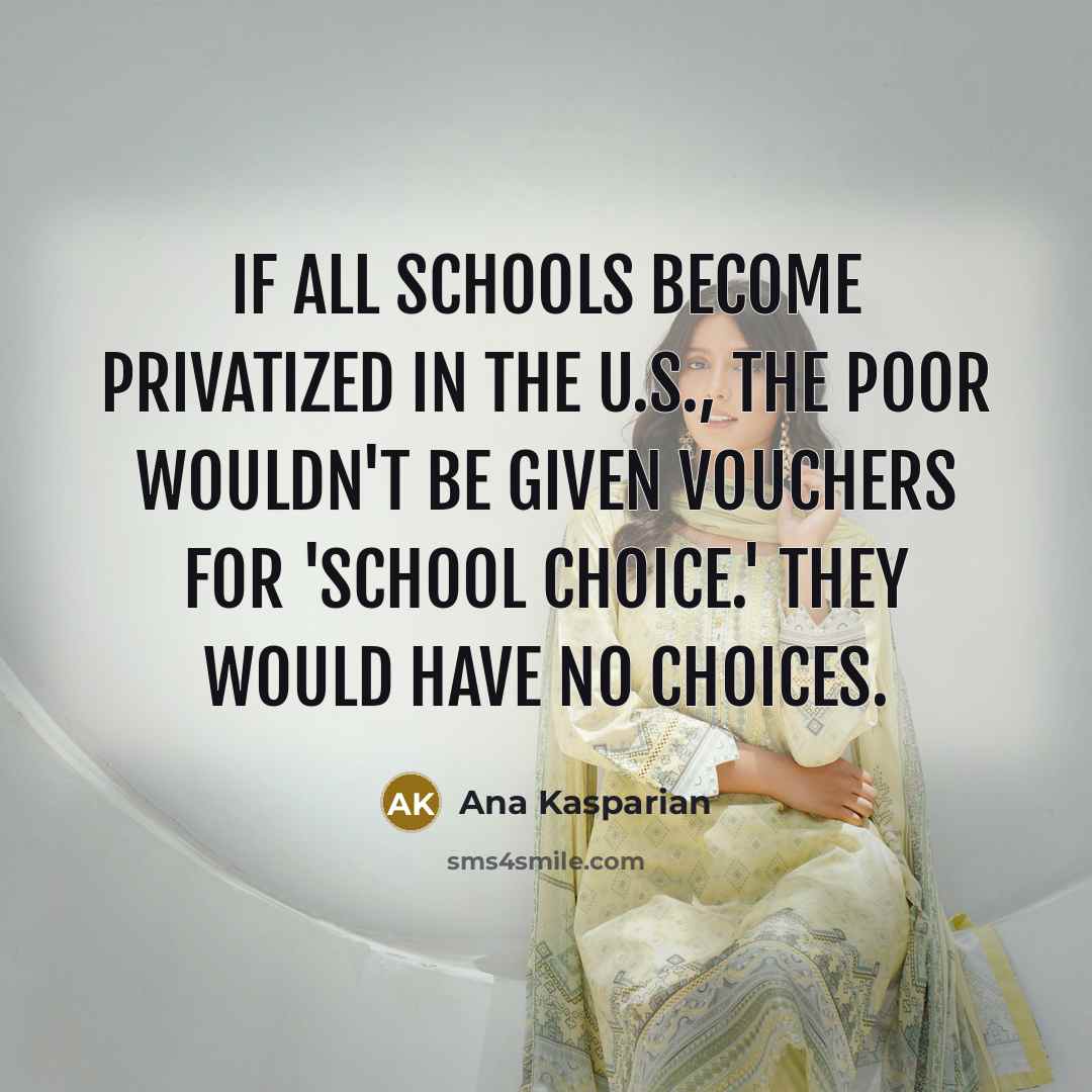 “If all schools become privatized in the U.S., the poor…” quote by Ana Kasparian
