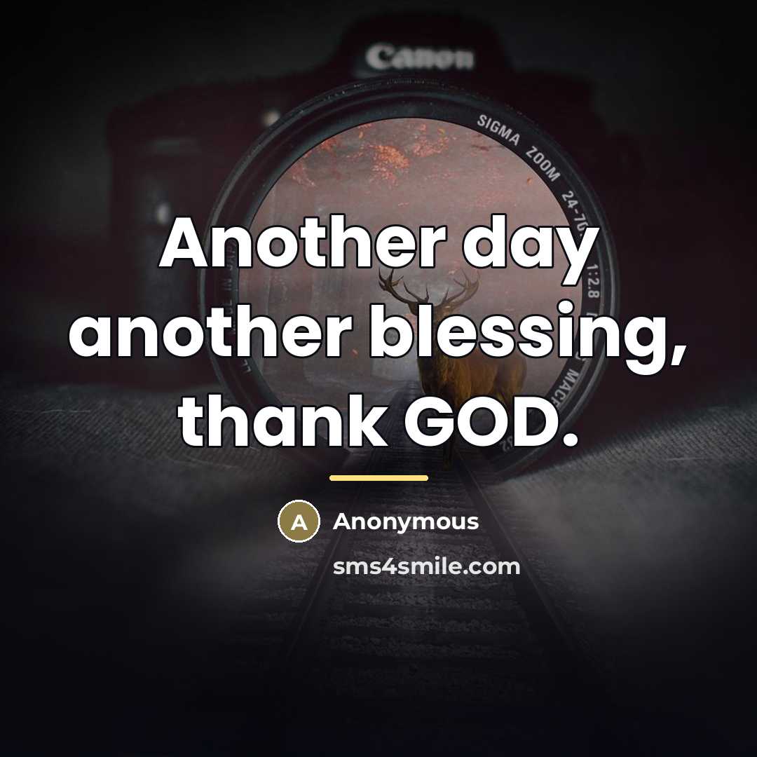 “Another day another blessing, thank GOD.…” quote by Anonymous