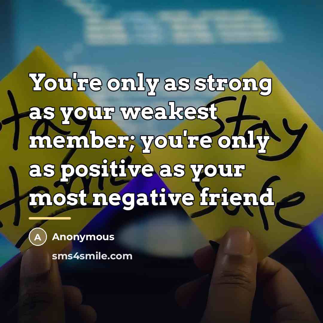 “You're only as strong as your weakest member; you're only…” quote by Anonymous