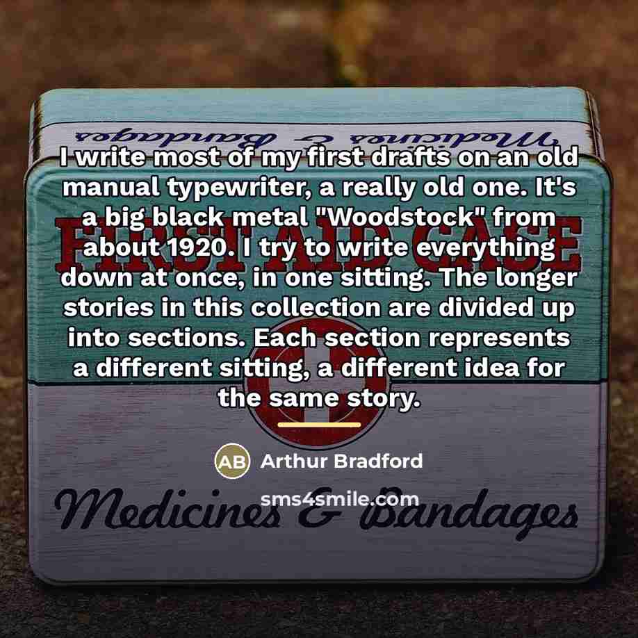 “I write most of my first drafts on an old…” quote by Arthur Bradford