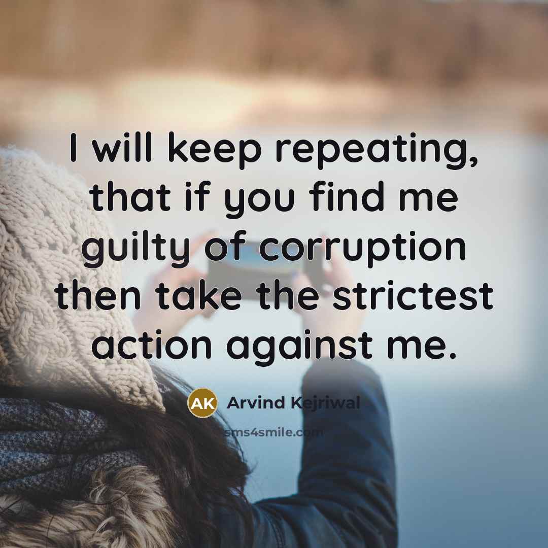 “I will keep repeating, that if you find me guilty…” quote by Arvind Kejriwal