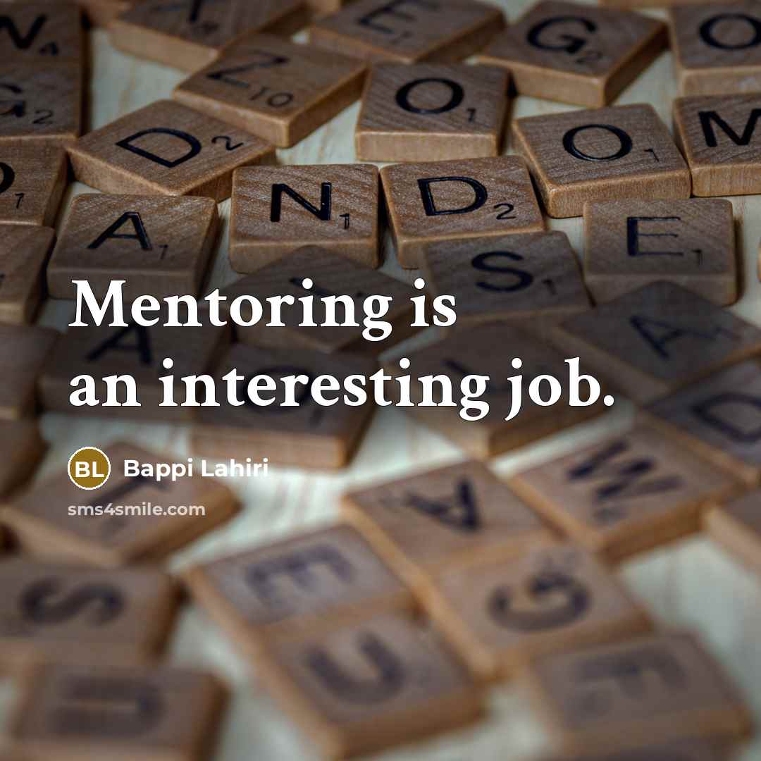 “Mentoring is an interesting job.…” quote by Bappi Lahiri