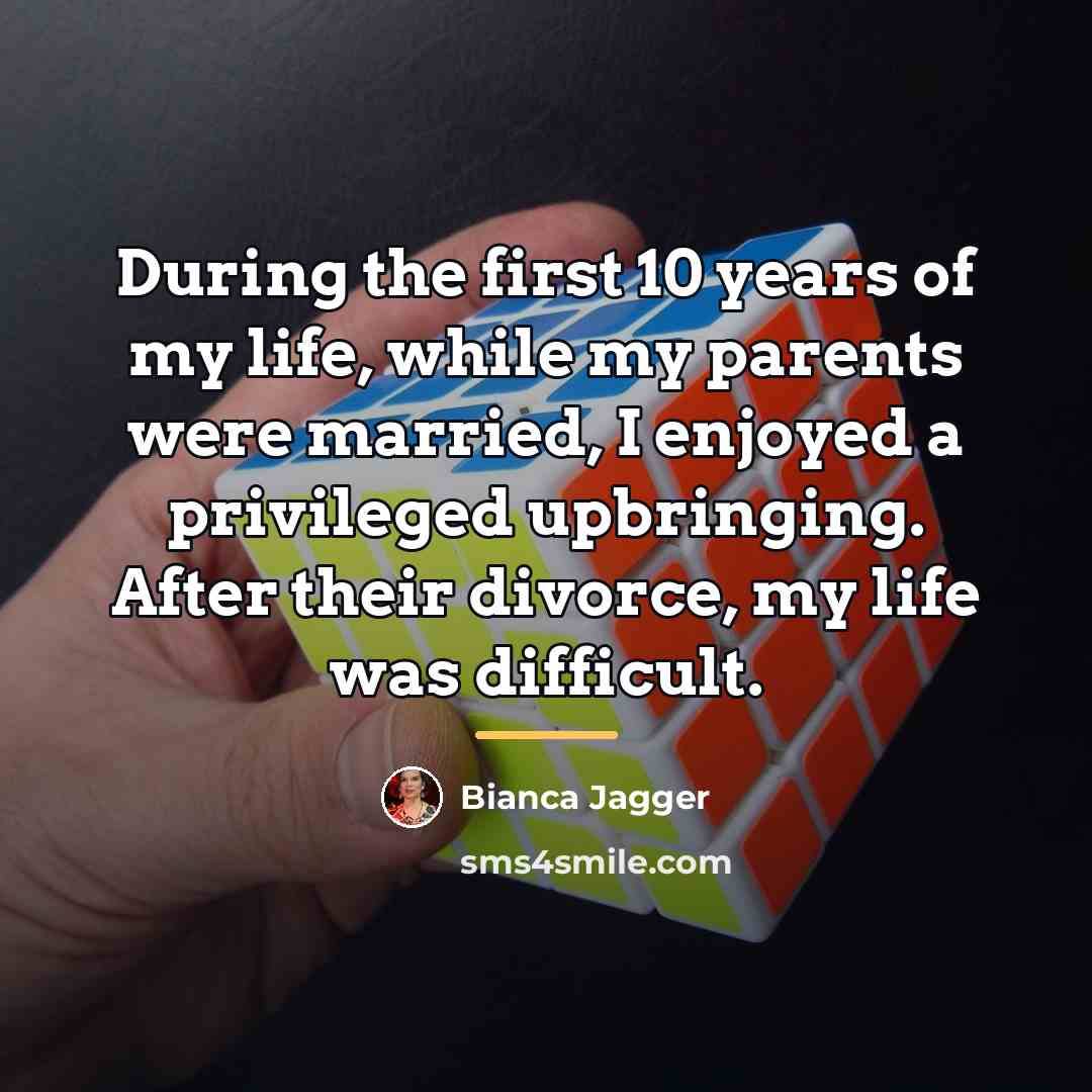 “During the first 10 years of my life, while my…” quote by Bianca Jagger