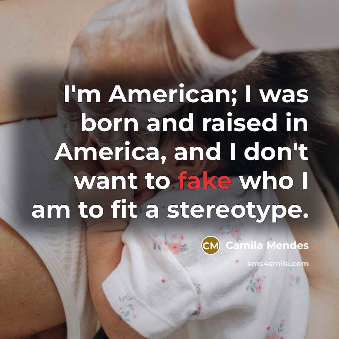“I'm American; I was born and raised in America, and…” quote by Camila Mendes