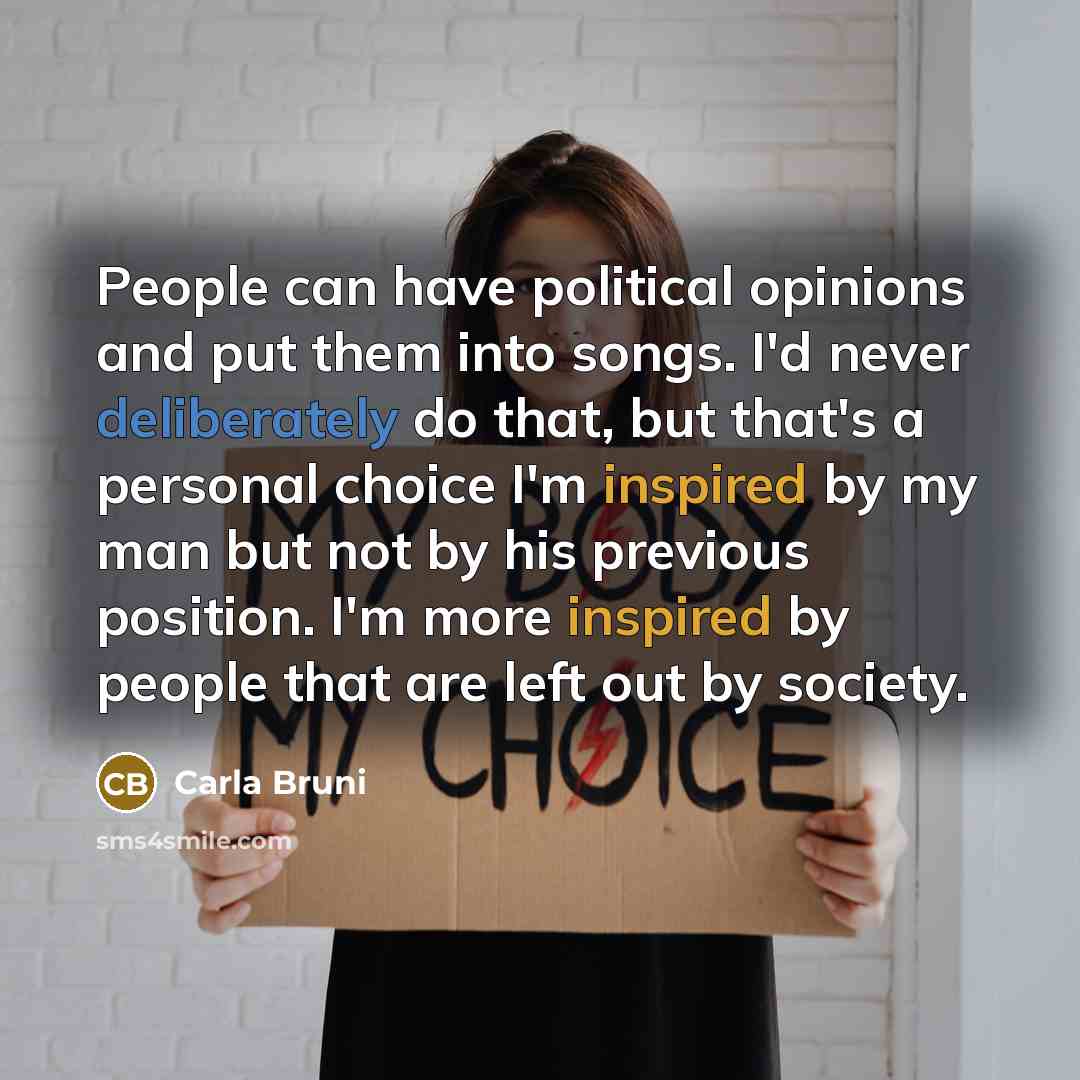 “People can have political opinions and put them into songs.…” quote by Carla Bruni
