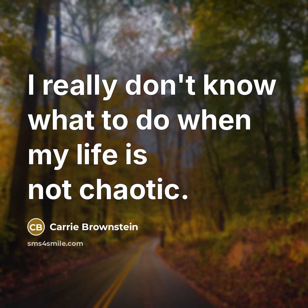 “I really don't know what to do when my life…” quote by Carrie Brownstein