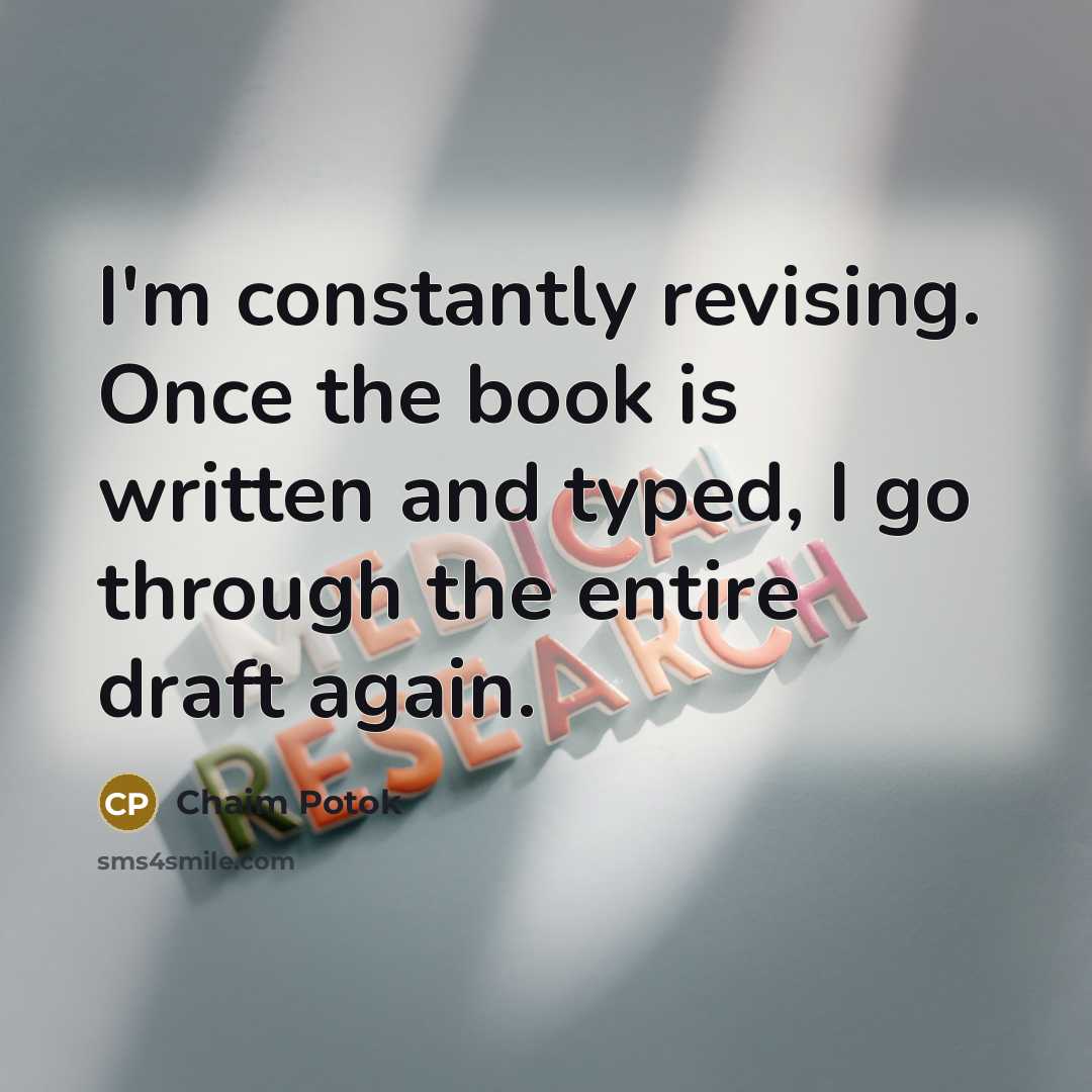 “I'm constantly revising. Once the book is written and typed,…” quote by Chaim Potok